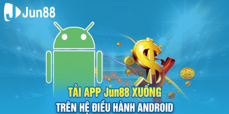Tải xuống ứng dụng Jun88 cho thiết bị Android